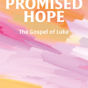 Promised Hope: The Gospel of Luke